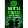 Mental Fitness for Young Soccer Players