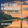 Places to Visit in Washington DC - Geography Grade 1 Children's Explore the World Books