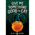 Give Me Something Good to Eat
