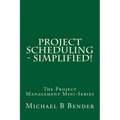 Project Scheduling - Simplified!