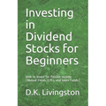 Investing in Dividend Stocks for Beginners: How to Invest for Passive Income (Mutual Funds, ETFs, and Index Funds)