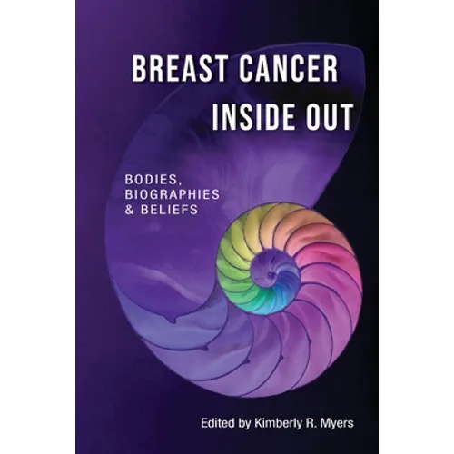 Breast Cancer Inside Out: Bodies, Biographies & Beliefs
