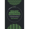 Resilient Democratic Governance: Navigating Unity in Diversity for Sustainable Well-Being