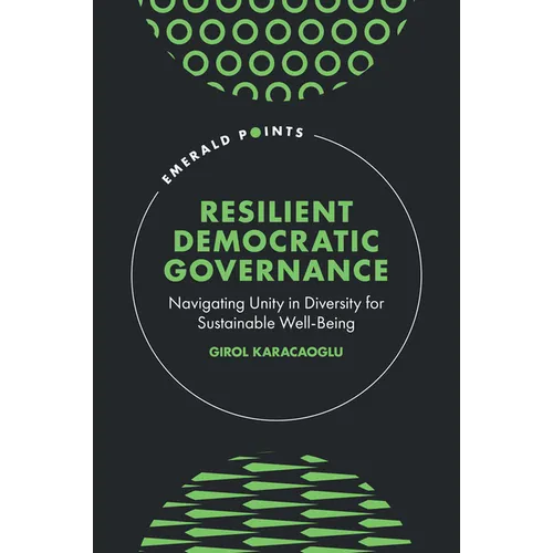Resilient Democratic Governance: Navigating Unity in Diversity for Sustainable Well-Being