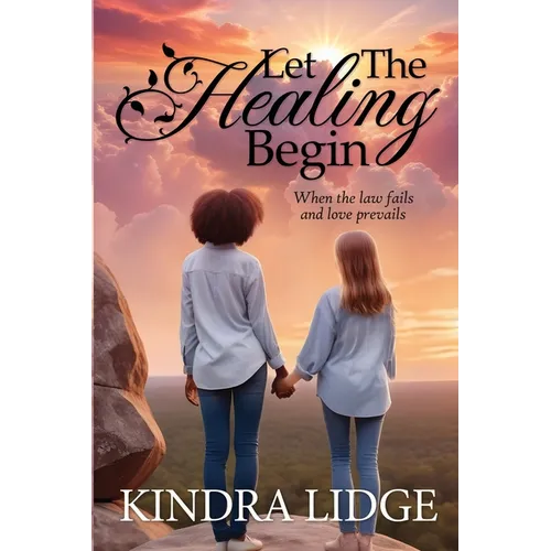 Let the Healing Begin: When the Law Fails and Love Prevails