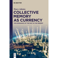 Collective Memory as Currency: The Dominance of the Past in the Present