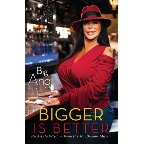 Bigger Is Better: Real Life Wisdom from the No-Drama Mama