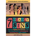 The 7 Deadly Sins That Are Crippling Your Business: And The 3 Step System For Attracting and Converting Your IDEAL Clients