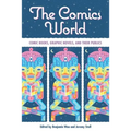 Comics World: Comic Books, Graphic Novels, and Their Publics