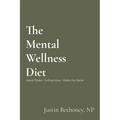 The Mental Wellness Diet: Ancient Wisdom - Evolving Science - Modern Day Options