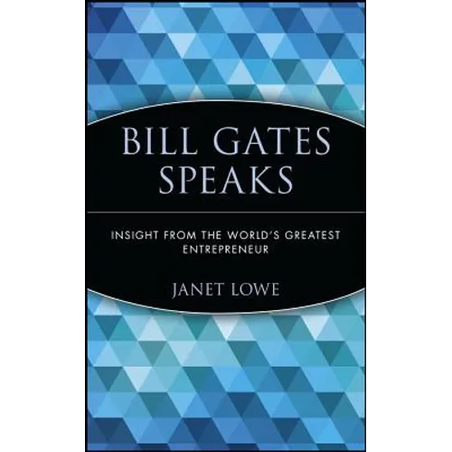 Bill Gates Speaks: Insight from the World's Greatest Entrepreneur