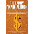 The Family Financial Book: A Guide to Understanding Every Day Money Matters and Improving Your Finances