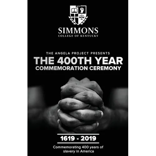 The Angela Project Presents The 400th Year Commemoration Ceremony: 1619-2019: Commemorating 400 Years of Institutionalized Slavery in Colonized Americ
