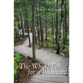The Whole Forest for a Backyard: A Gunflint Trail Wilderness Memoir