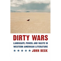 Dirty Wars: Landscape, Power, and Waste in Western American Literature