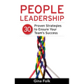 People Leadership: 30 Proven Strategies to Ensure Your Team's Success