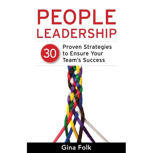 People Leadership: 30 Proven Strategies to Ensure Your Team's Success