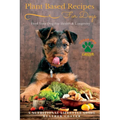 Plant Based Recipes for Dogs Nutritional Lifestyle Guide: Feed Your Dog for Health & Longevity