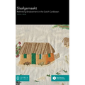 Slaafgemaakt: Rethinking Enslavement in the Dutch Caribbean