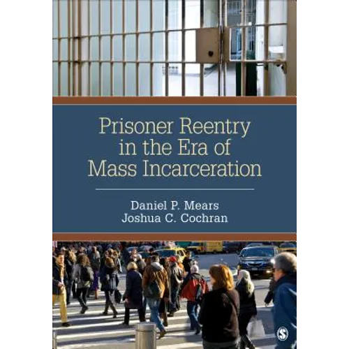 Prisoner Reentry in the Era of Mass Incarceration