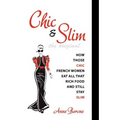 Chic & Slim: How Those Chic French Women Eat All That Rich Food And Still Stay Slim