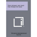 This Atomic Age And The Word Of God