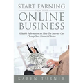 Start Earning from Your Online Business: Valuable Information on How The Internet Can Change Your Financial Status