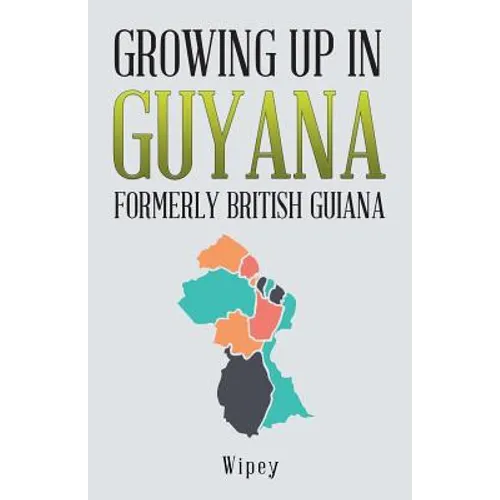 Growing up in Guyana Formerly British Guiana