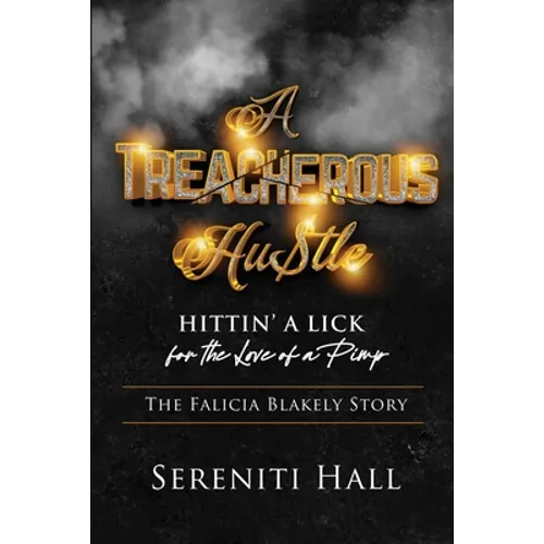 A Treacherous Hustle: Hitting a Lick for the love of a Pimp