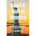 Heart and Soul of America: American Spirit, American Dream, American Way of Life