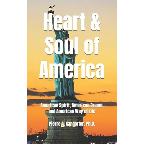 Heart and Soul of America: American Spirit, American Dream, American Way of Life