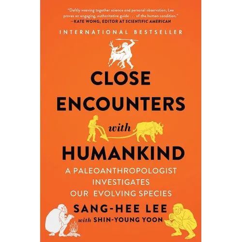 Close Encounters with Humankind: A Paleoanthropologist Investigates Our Evolving Species
