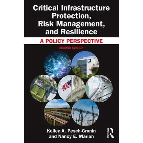 Critical Infrastructure Protection, Risk Management, and Resilience: A Policy Perspective