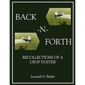 Back-N-Forth: Recollections of a Crop Duster Back-N-Forth: Recollections of a Crop Duster (Color Paperback)
