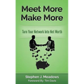Meet More Make More: Turn Your Network Into Net Worth