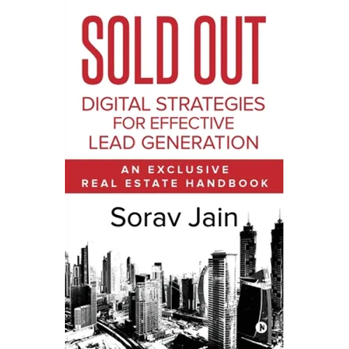 Sold Out: Digital Strategies for Effective Lead Generation: An Exclusive Real Estate Handbook