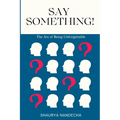 Say Something!: The Art of Being Unforgettable