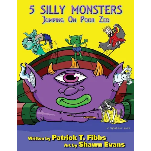 5 Silly Monsters Jumping On Poor Zed: an Ughaboos book