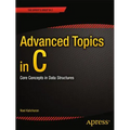 Advanced Topics in C: Core Concepts in Data Structures