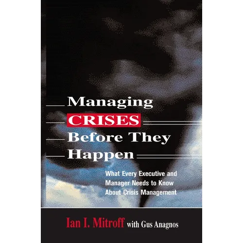 A Managing Crises Before They Happen: What Every Executive and Manager Needs to Know about Crisis Management
