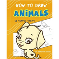 How To Draw Animals In Simple Steps: A Step-by-Step Drawing and Activity Book for Kids to Learn to Draw Cute Animal