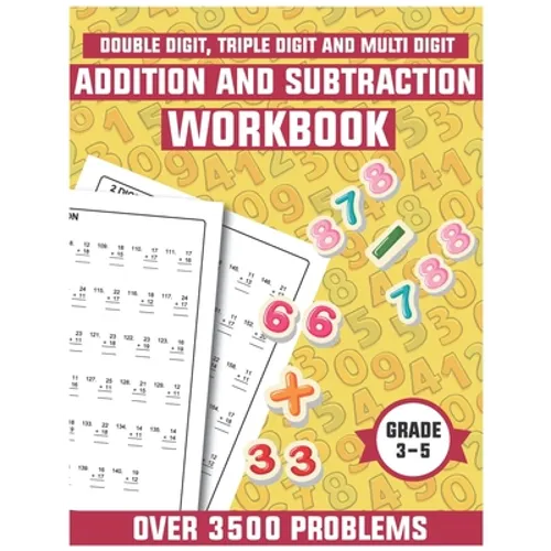 Addition and subtraction workbook grade 3-5: Math drills, Over 3500 Double digits, Triple digits, Multi digits practice problems
