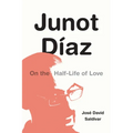 Junot Díaz: On the Half-Life of Love