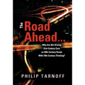 The Road Ahead . . .: Why Are We Driving 21st-Century Cars on 20th-Century Roads With 19th-Century Thinking?