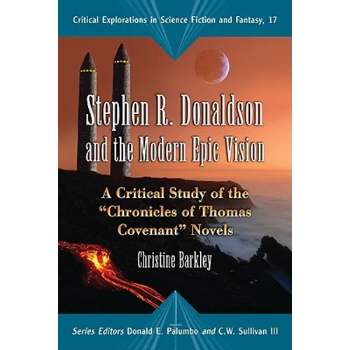 Stephen R. Donaldson and the Modern Epic Vision: A Critical Study of the Chronicles of Thomas Covenant Novels