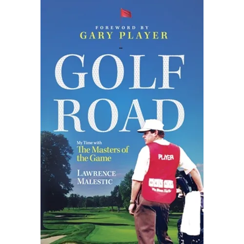 Golf Road: My Time with The Masters of the Game