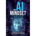 The AI Mindset: Thriving Within Civilization's Next Big Disruption