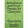 Acupressure and Food Therapy for Glaucoma: Glaucoma