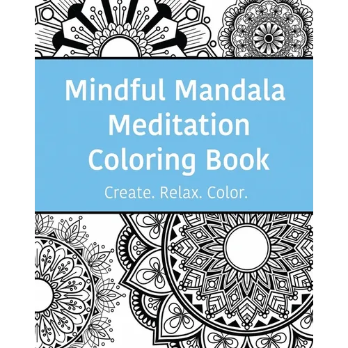 Mindful Mandala Meditation Coloring Book: High quality beautifully designed mandala coloring pages ranging from simple to complex.