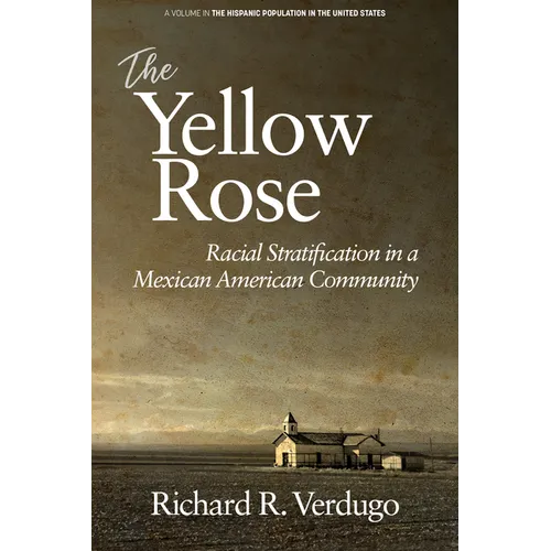 The Yellow Rose: Racial Stratification in a Mexican American Community
